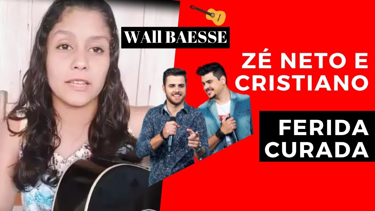 FERIDA CURADA - Zé Neto e Cristiano (Cover Wall Baesse)