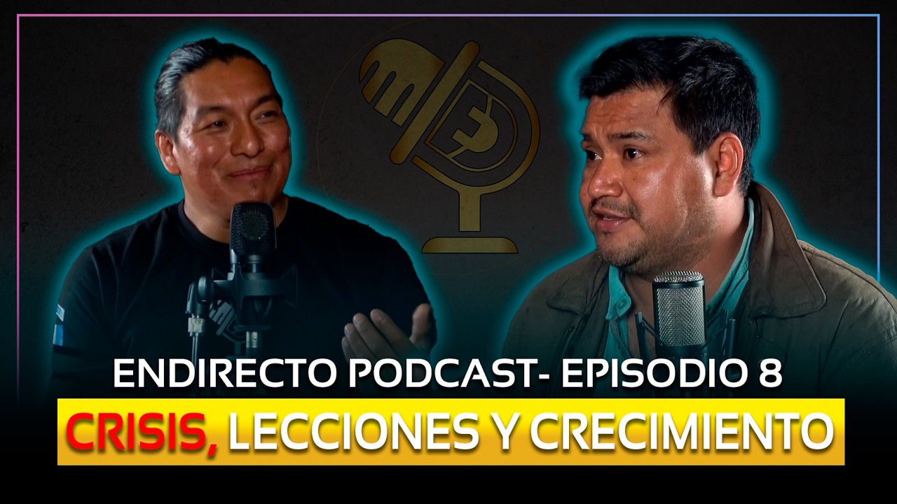 CRISIS, LECCIONES Y CRECIMIENTO - ENDIRECTO PODCAST (Episodio 8)