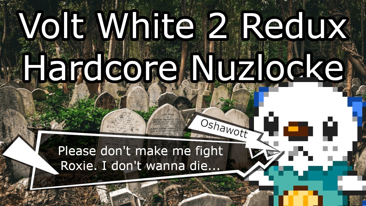 Pokemon Volt White 2 Hardcore Nuzlocke Attempts