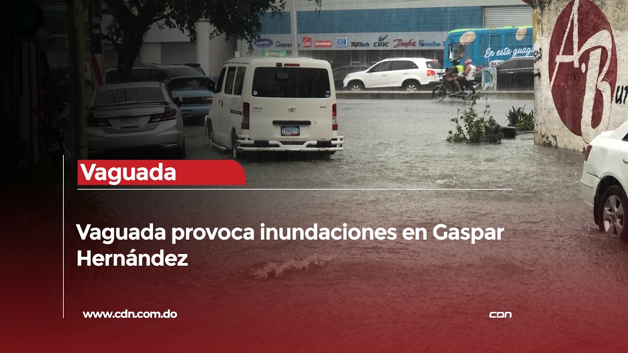 Ante influencia de vaguada producen inundaciones en Gaspar Hernández, Puerto Plata y Las Terrenas