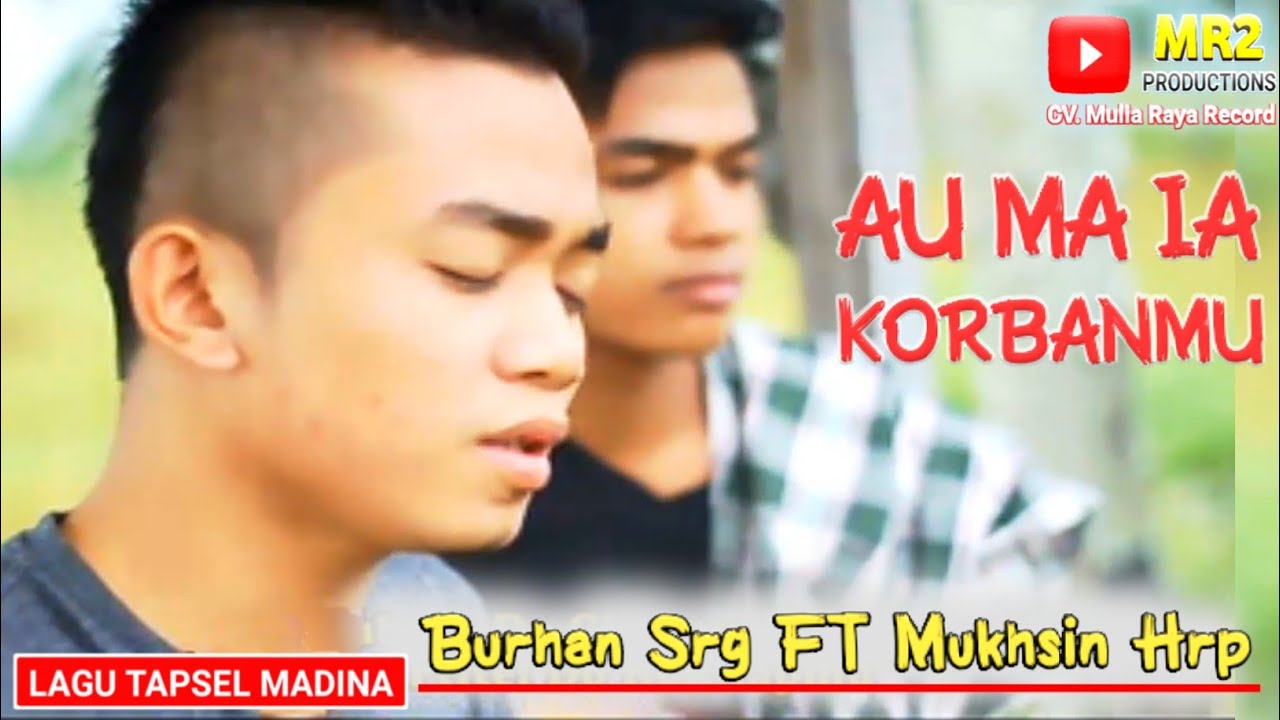 AU MA IA KORBANMU - Lagu Tapsel - BURHAN ft MUKHSIN