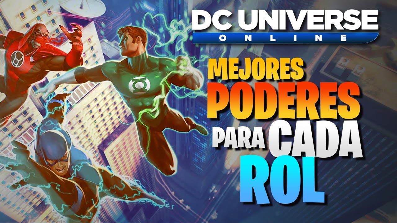 DC UNIVERSE ONLINE - LOS MEJORES PODERES PARA CADA ROL