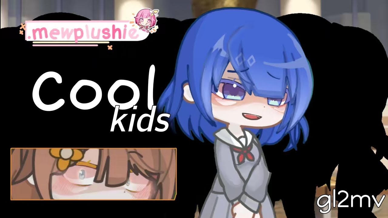 💫// Cool kids || ft: more more jump