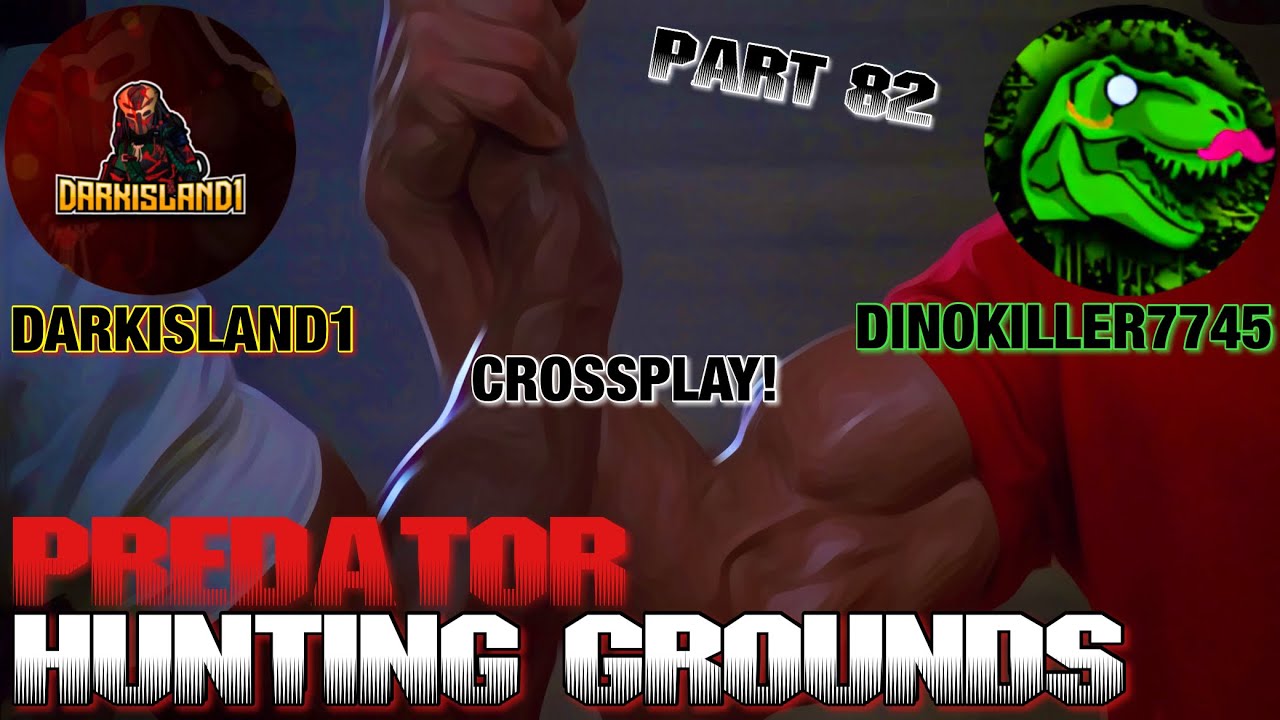 Predator Hunting Grounds Gameplay Walkthrough Part 82 DARKISLAND1 AND DINOKILLER7745 CROSSPLAY!