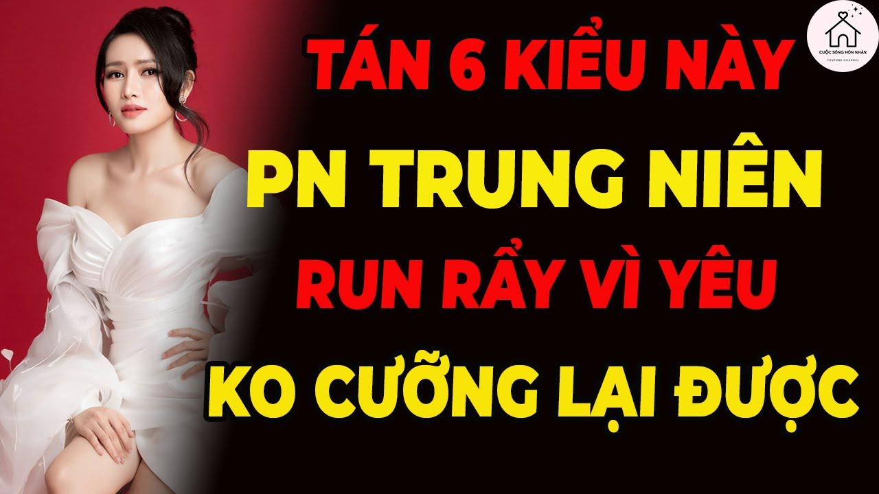 6 Kiểu Tán Tỉnh Khiến Phụ Nữ Trung Niên Đổ Gục Ngay Lập Tức!