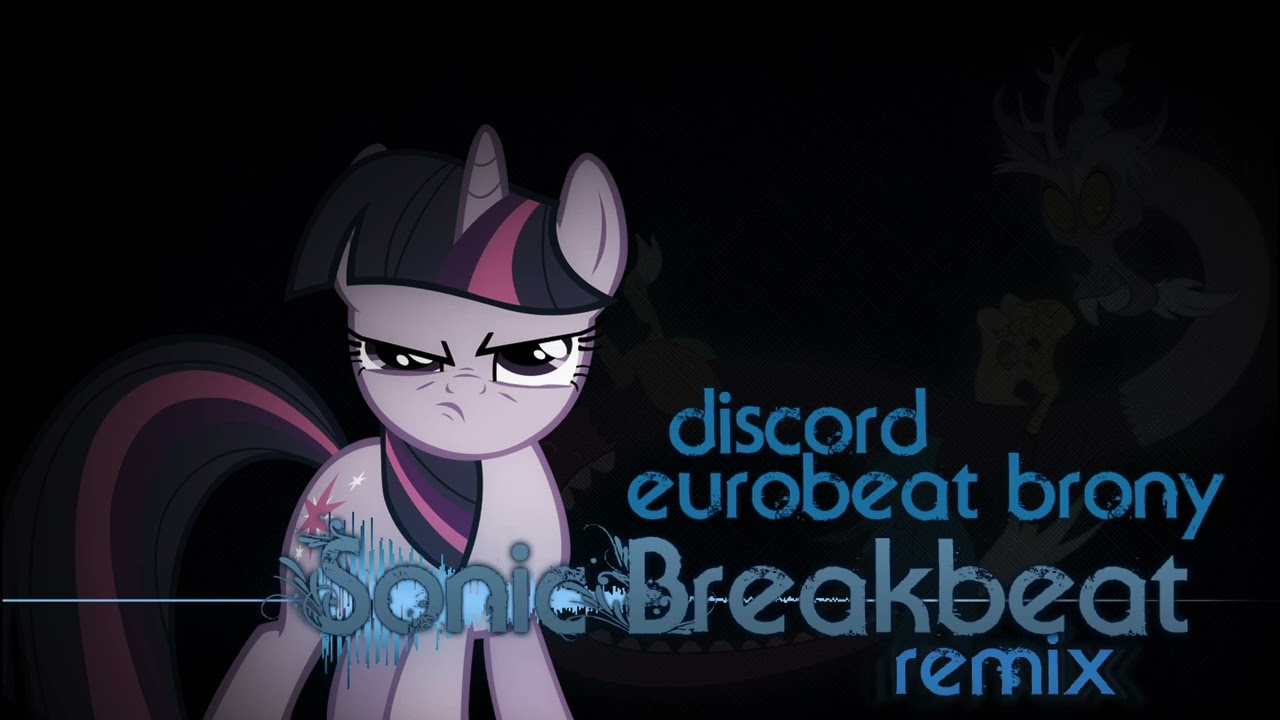 Eurobeat Brony - Discord (Sonic Breakbeat Remix)