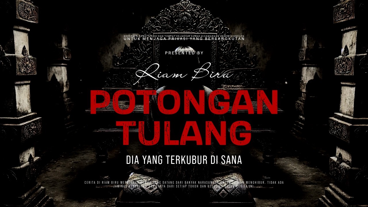 POTONGAN TULANG - DIA YANG TERKUBUR DI SANA | EP609 - Riam Biru
