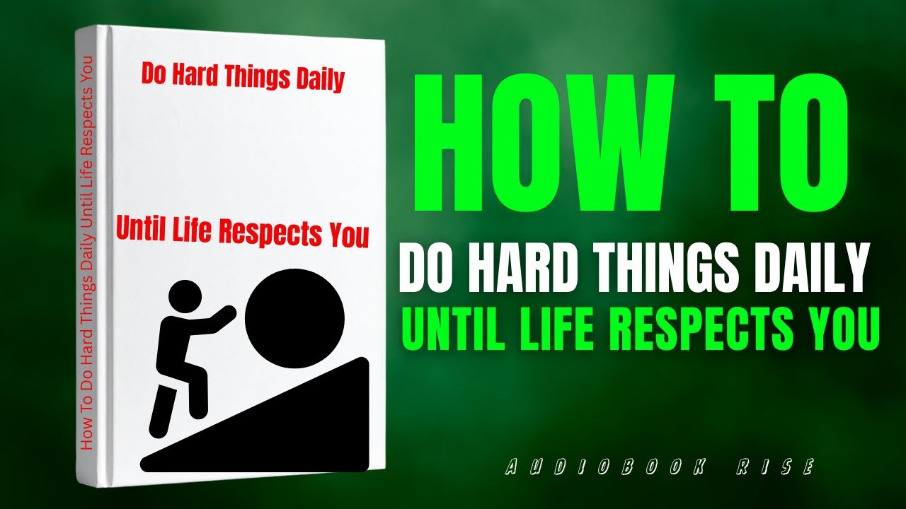 How To Do Hard Things Daily Until Life Respects You | Audiobook