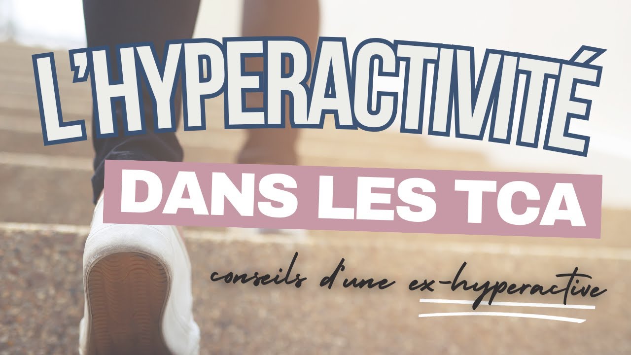 HYPERACTIVITÉ & TCA : Comment y mettre fin ?
