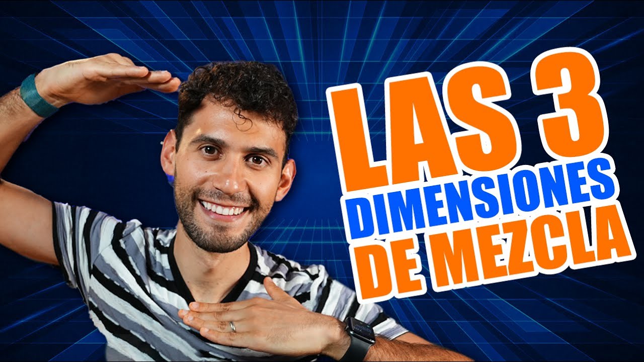 Las 3 DIMENSIONES de una MEZCLA PRO😉