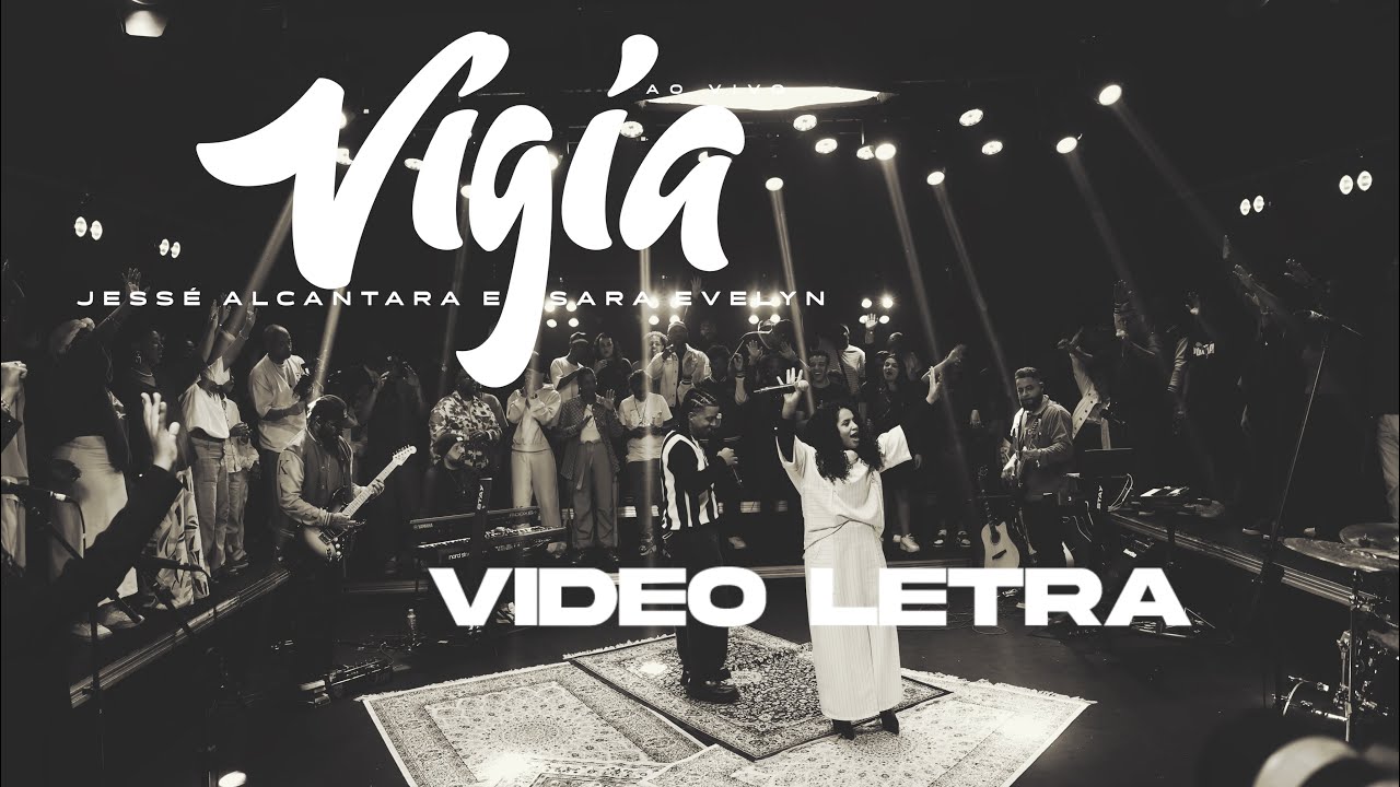 Jess&eacute; Alc&acirc;ntara e Sara Evelyn | Vigia [V&iacute;deo Letra]