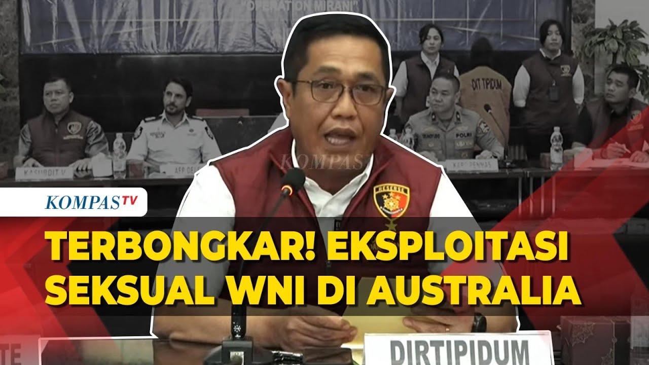 [FULL] Bareskrim Polri Bongkar TPPO WNI di Australia, Dieksploitasi secara Seksual