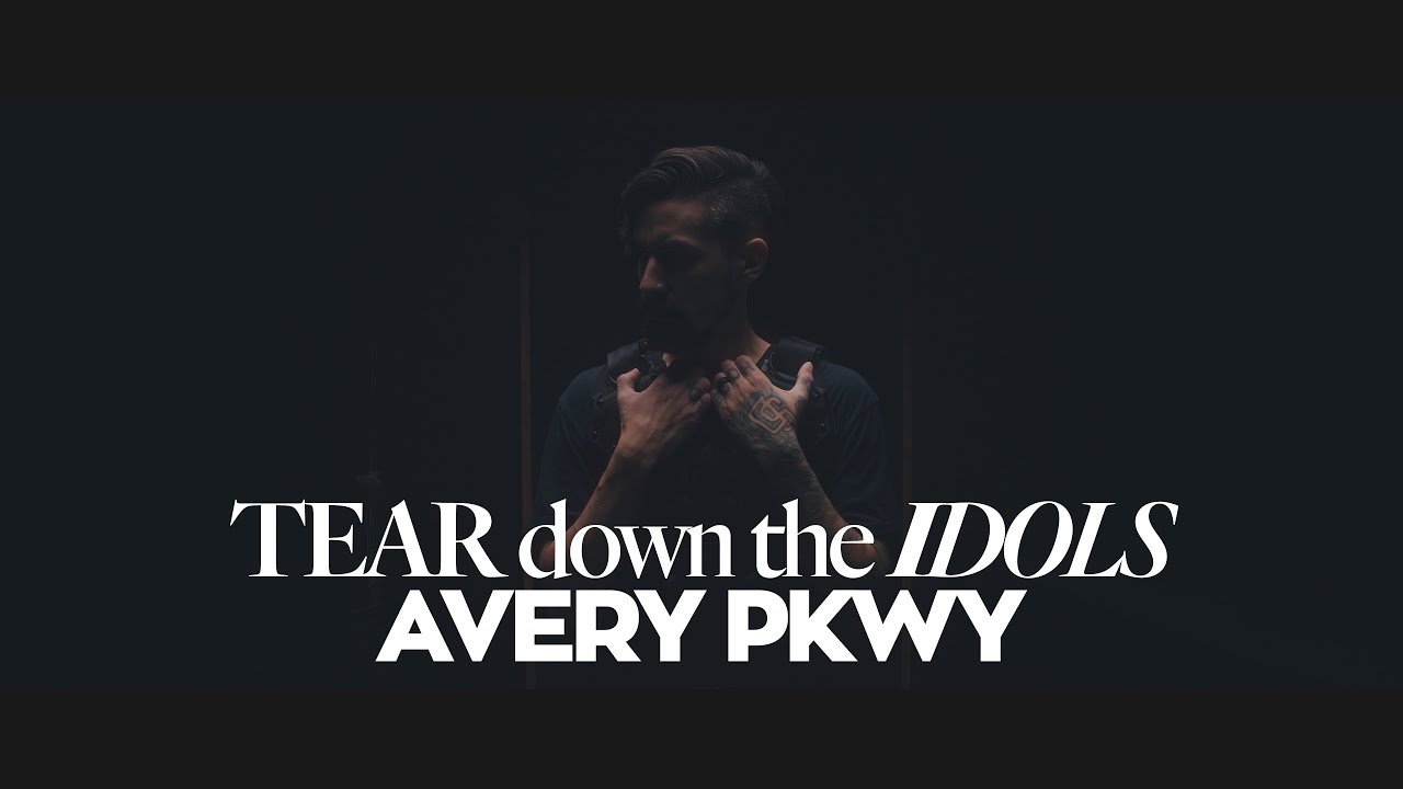 AVERY PKWY - Tear Down The Idols