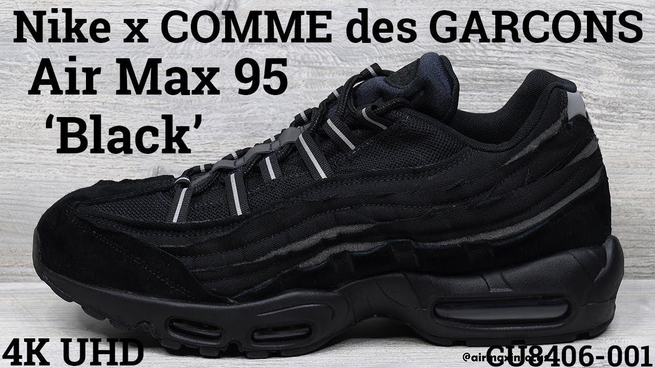 [4K] Nike Air Max 95 CDG 'Black' CU8406-001 (2020) An Unboxing and Detailed Look! COMME des GARCONS