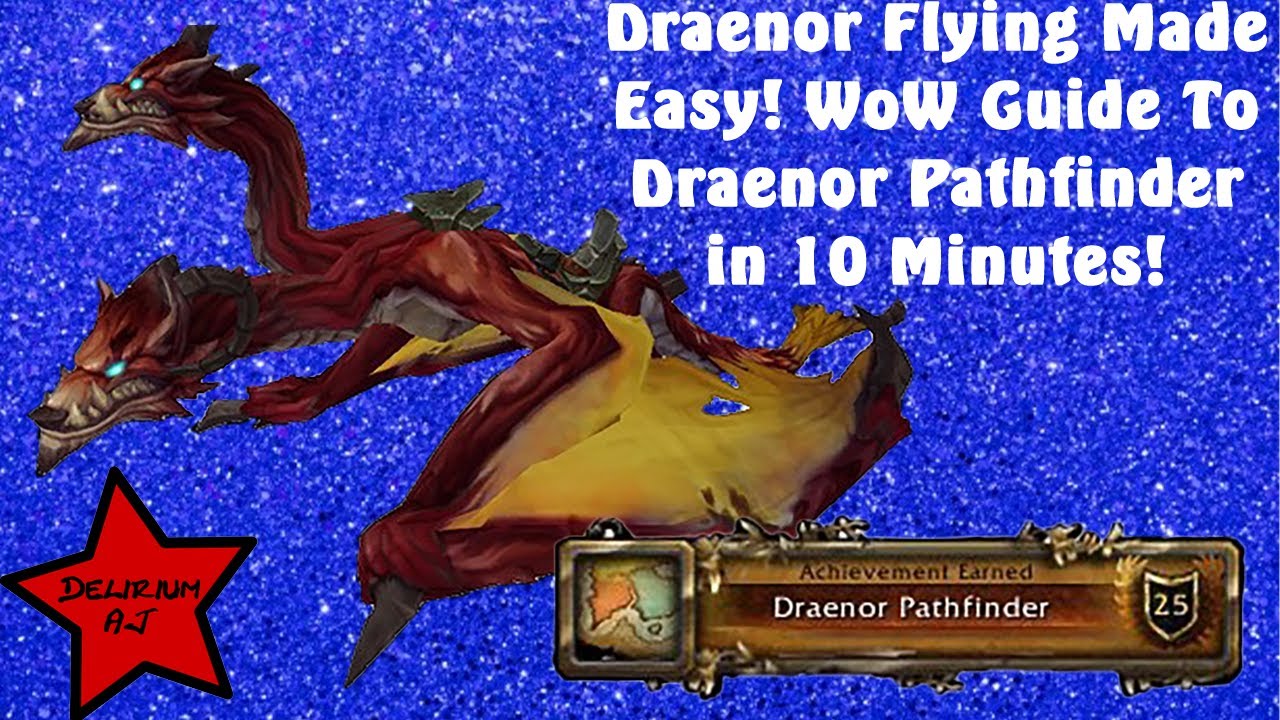 Draenor Flying Made Easy! WoW Guide To Draenor Pathfinder in 10 Minutes!