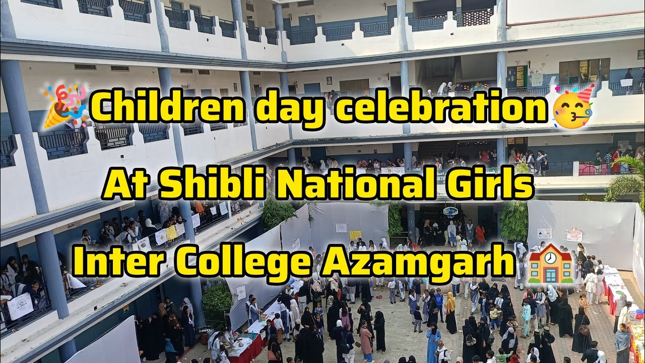 Children day celebration 🥳 at Shibli National Girls Inter College Azamgarh 🏫