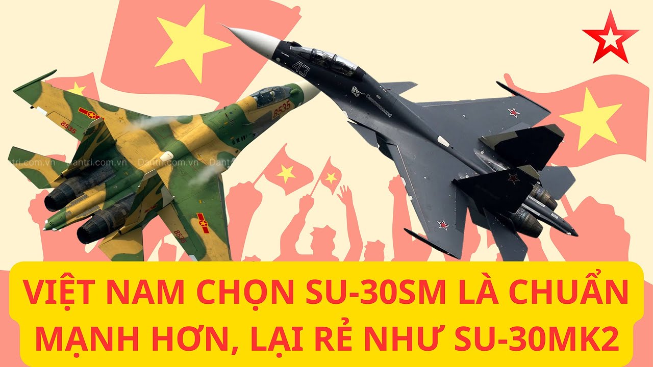 Hiện đại hoá Không quân Việt Nam, chọn Su-30SM là chuẩn bài - Rẻ lại tốt hơn MK2