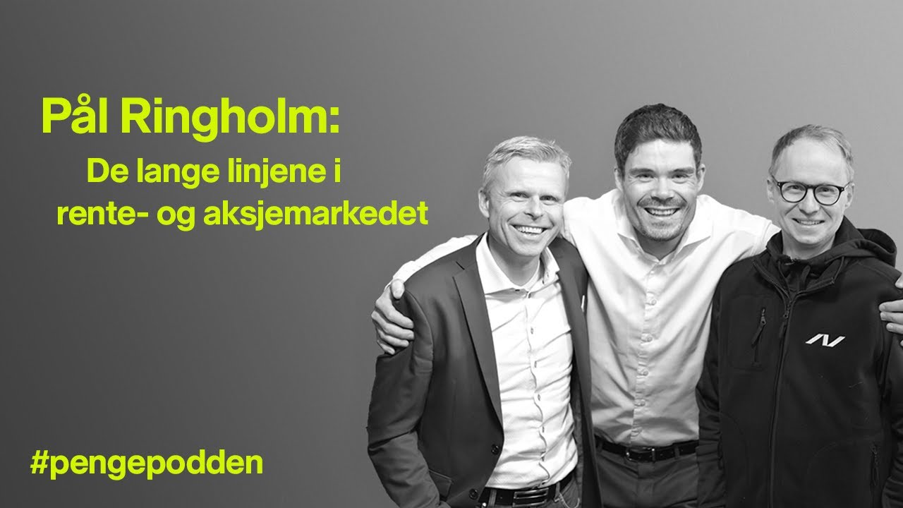 #pengepodden -  P&aring;l Ringholm: De lange linjene i rente- og aksjemarkedet