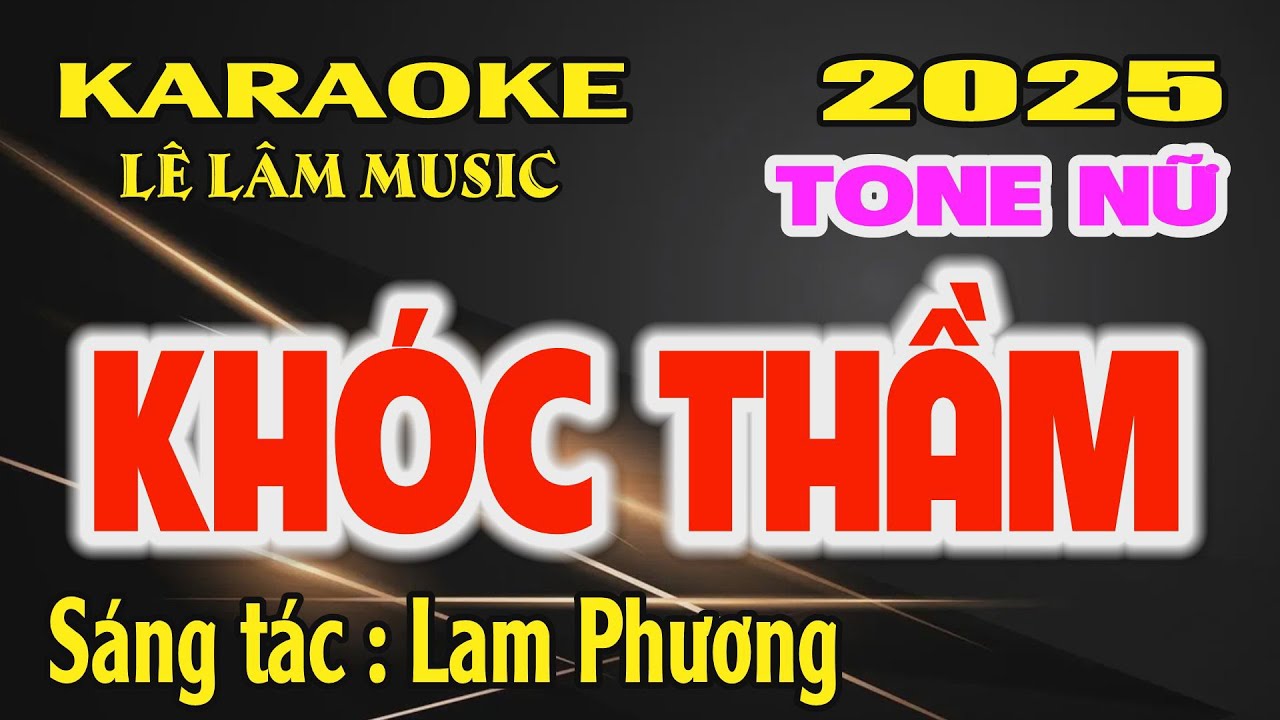 Karaoke Kh&oacute;c Thầm Tone Nữ ( Ebm ) L&ecirc; L&acirc;m Music