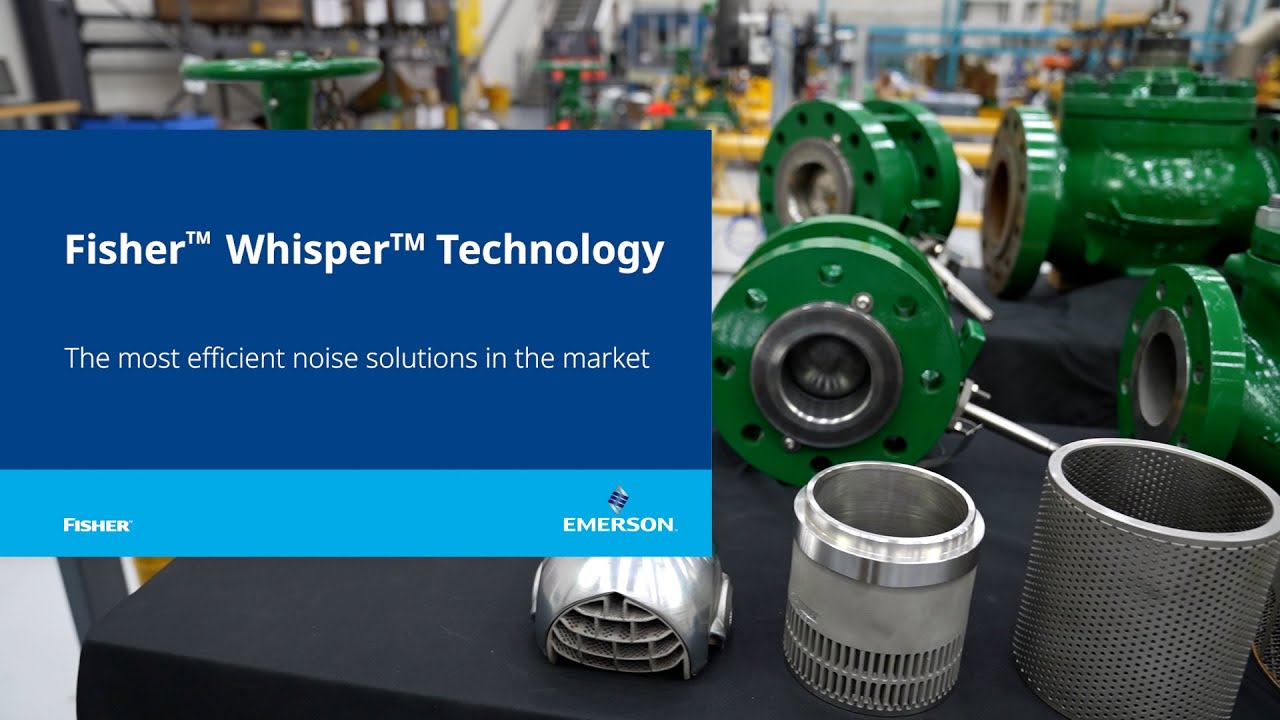 Emerson’s Fisherᵀᴹ Whisperᵀᴹ technology | The most efficient control valve noise solution