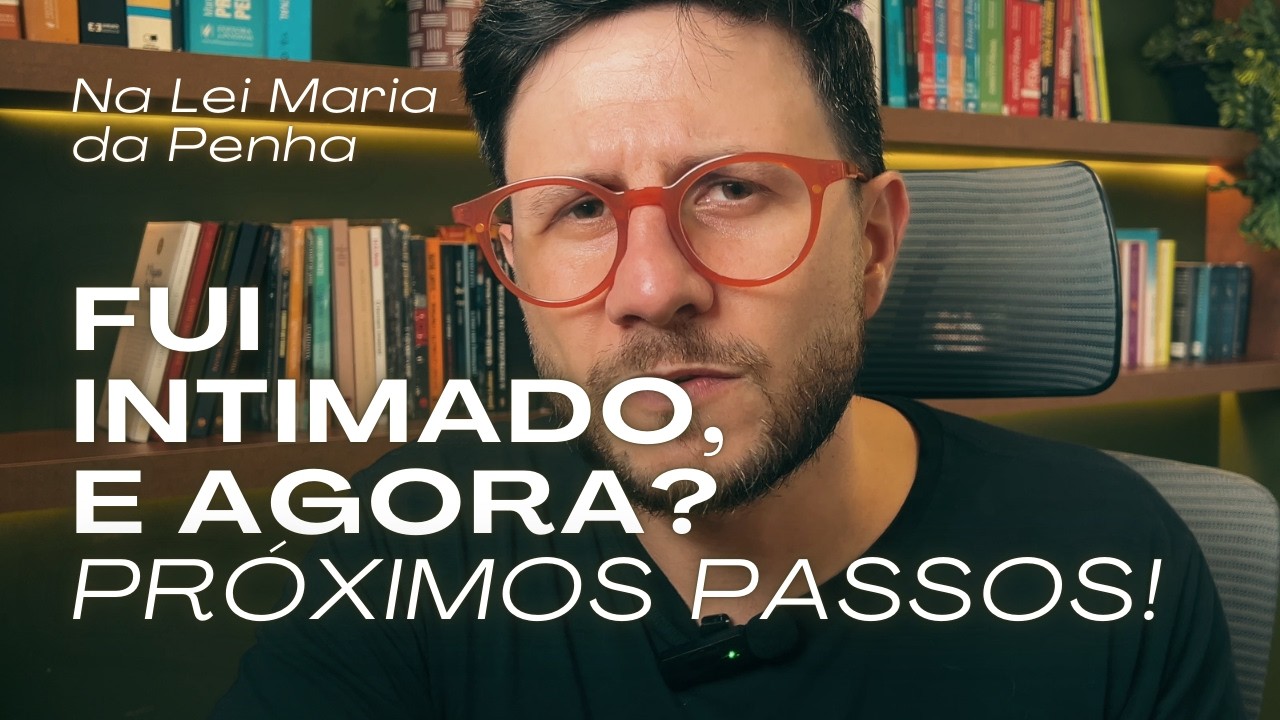 Intimação na Lei Maria da Penha: Medidas Protetivas, Inquérito Policial e Ação Penal. E AGORA?