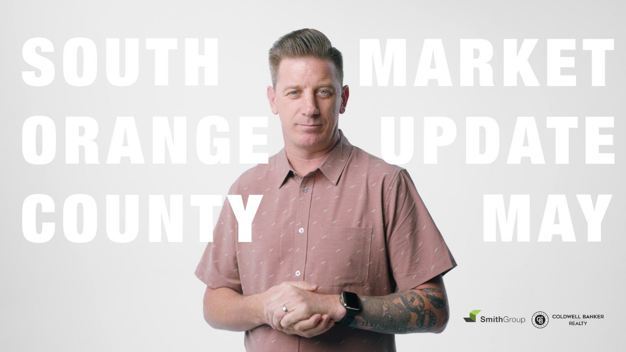 South Orange County (California) Market Update With Jason Wright May 2023 | Smith Group Real Estate