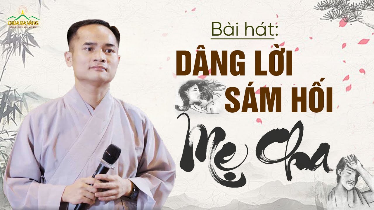 Bài hát: Dâng lời sám hối mẹ cha | Thể hiện: Phật tử Hoàng Chí Quyền