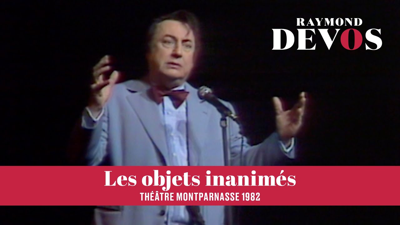 Raymond Devos &ndash; Les objets inanim&eacute;s (Live officiel au th&eacute;&acirc;tre Montparnasse 1982)