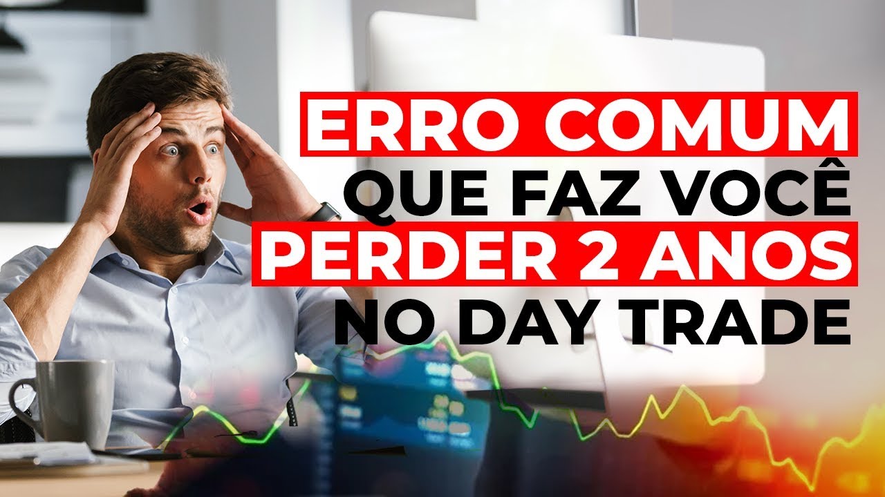 Evite esse erro COMUM e economize 2 anos no day trade