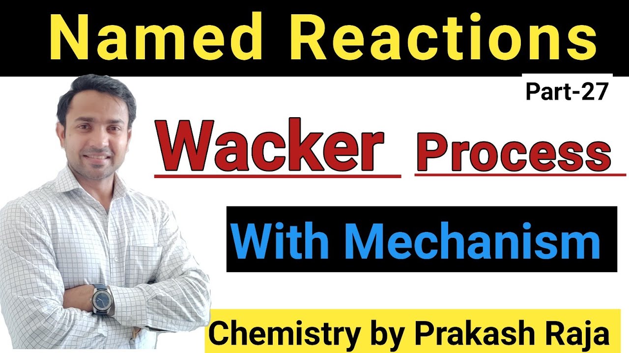 Wacker Process/ Wacker oxidation of alkenes/ with mechanism