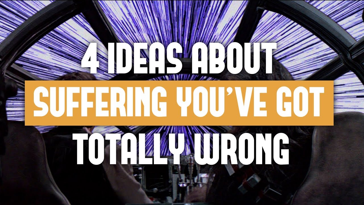 Four Ideas About Suffering You've Got Totally Wrong