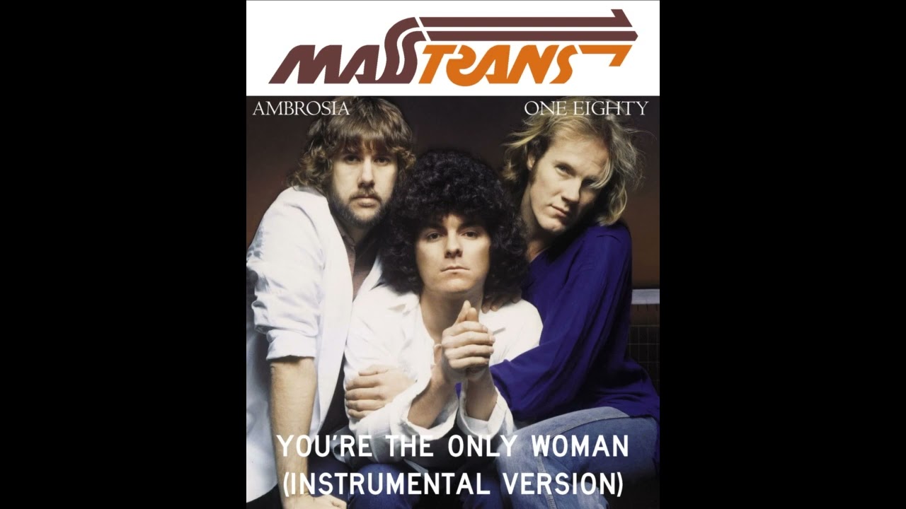 AMBROSIA - YOU'RE THE ONLY WOMAN (INSTRUMENTAL VERSION)
