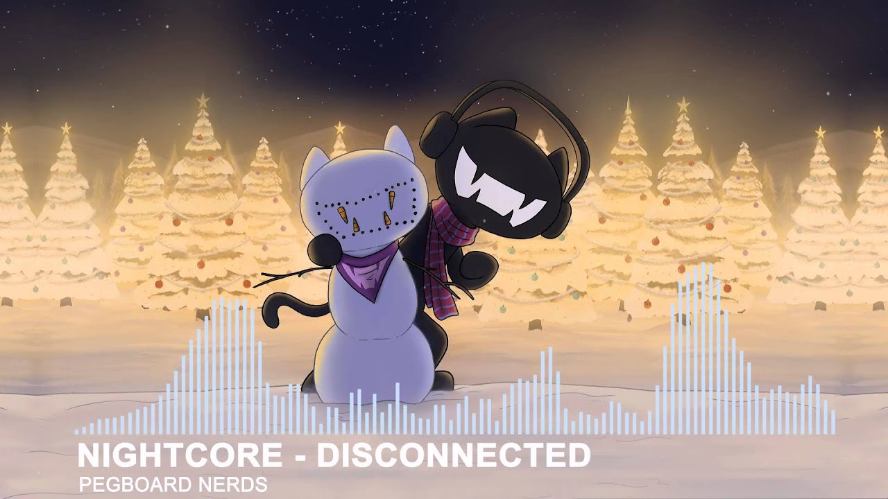 [Nightcore] Pegboard Nerds - Disconnected