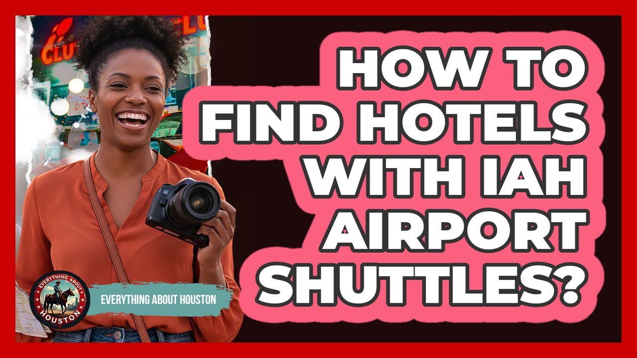 How To Find Hotels With IAH Airport Shuttles?