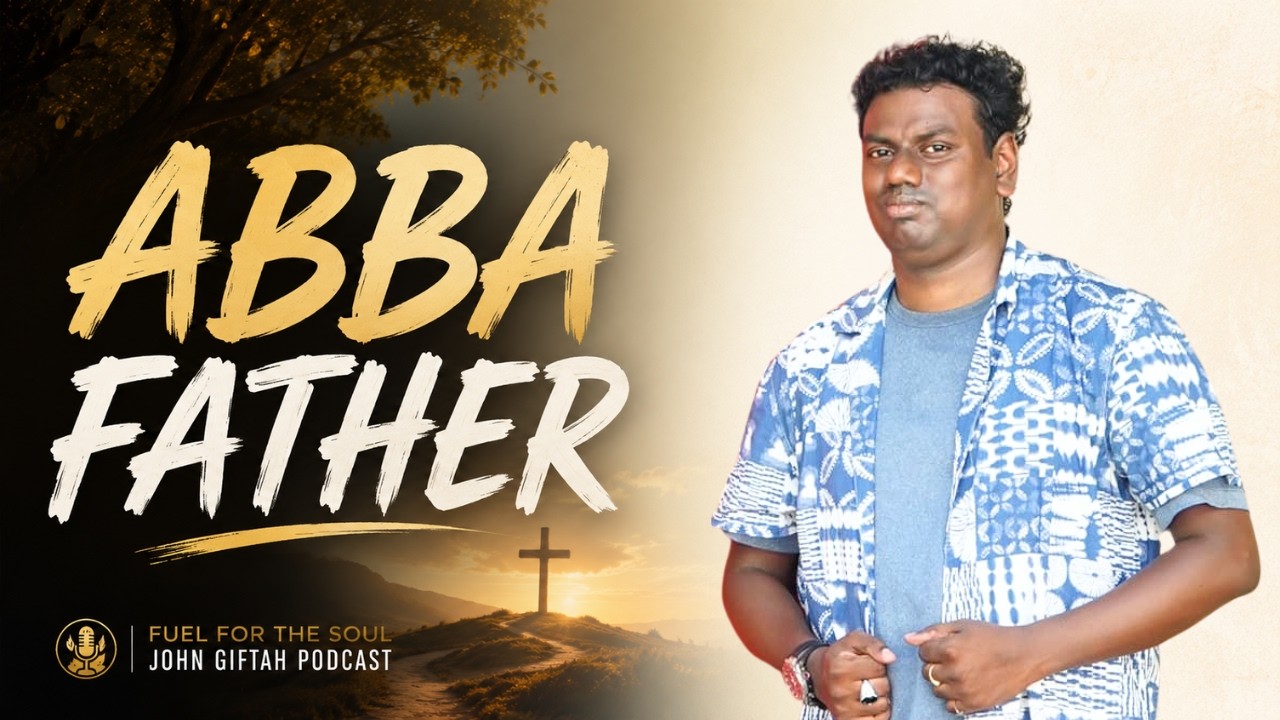 Is It Hard for You to See GOD as Father? | Understanding Abba Father | John Giftah | Biblical Sermon