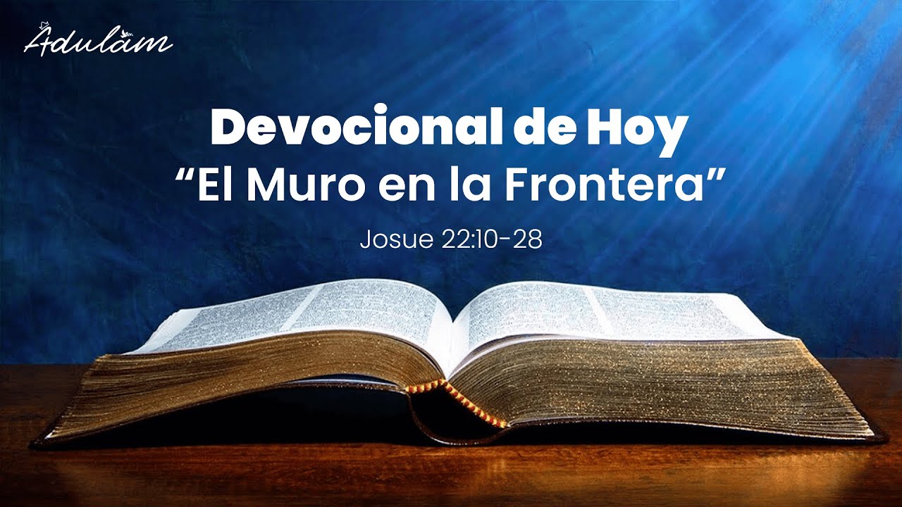📖 DEVOCIONAL DE HOY | EL MURO EN LA FRONTERA | PALABRA DE DIOS 🙏🏼