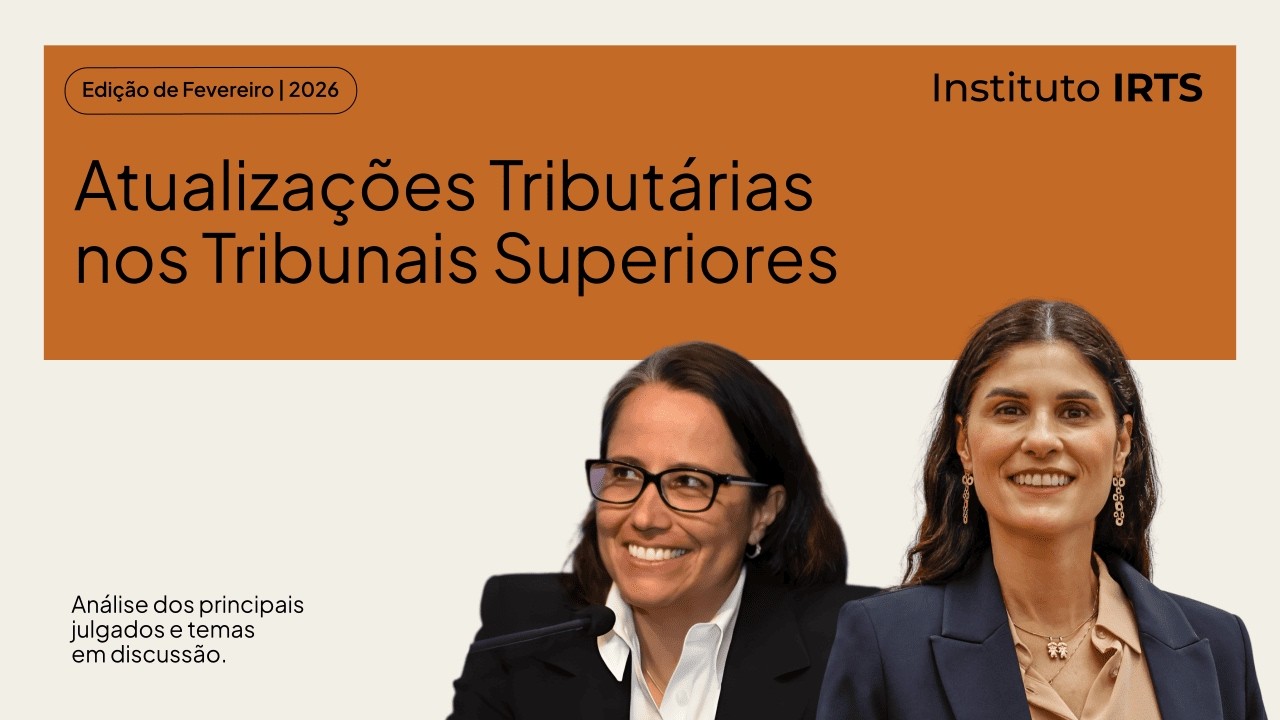Atualizações Tributárias nos Tribunais Superiores | Camila Campos Vergueiro