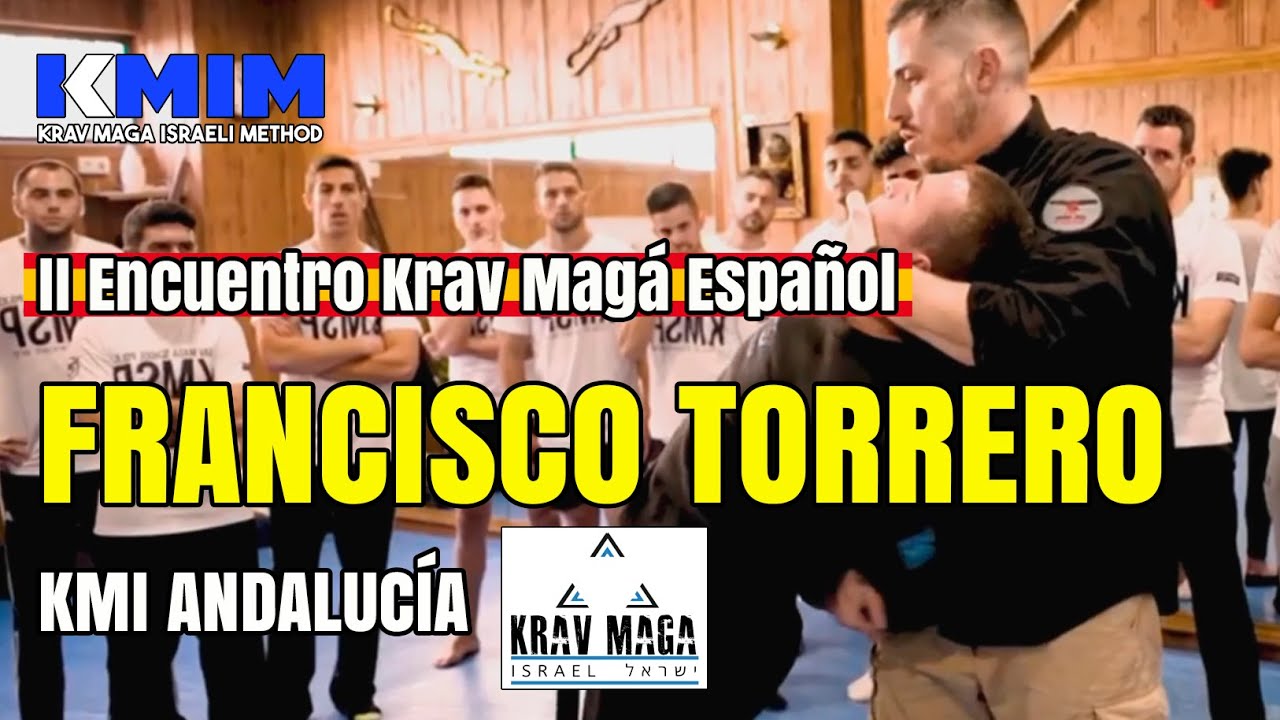 II ENCUENTRO KRAV MAGA ESPAÑOL: FRANCISCO TORRERO - KMI ANDALUCÍA