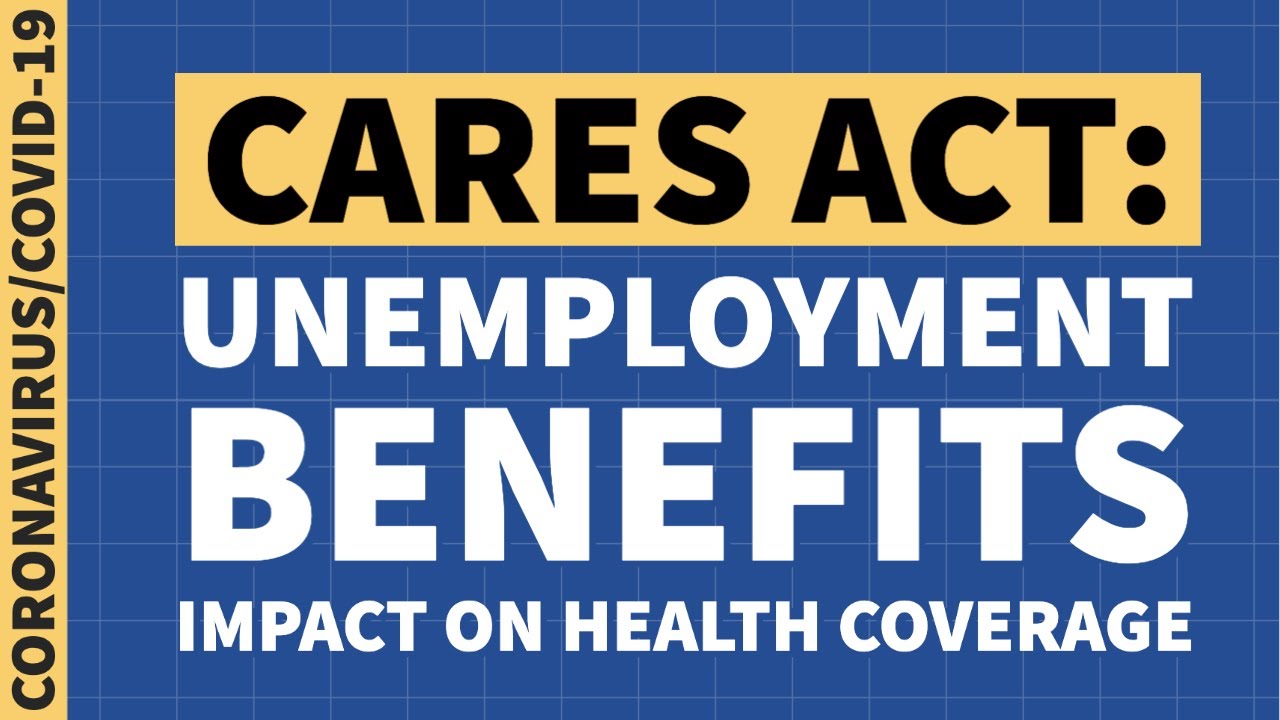 CARES Act Unemployment Impact on Health Coverage Explained