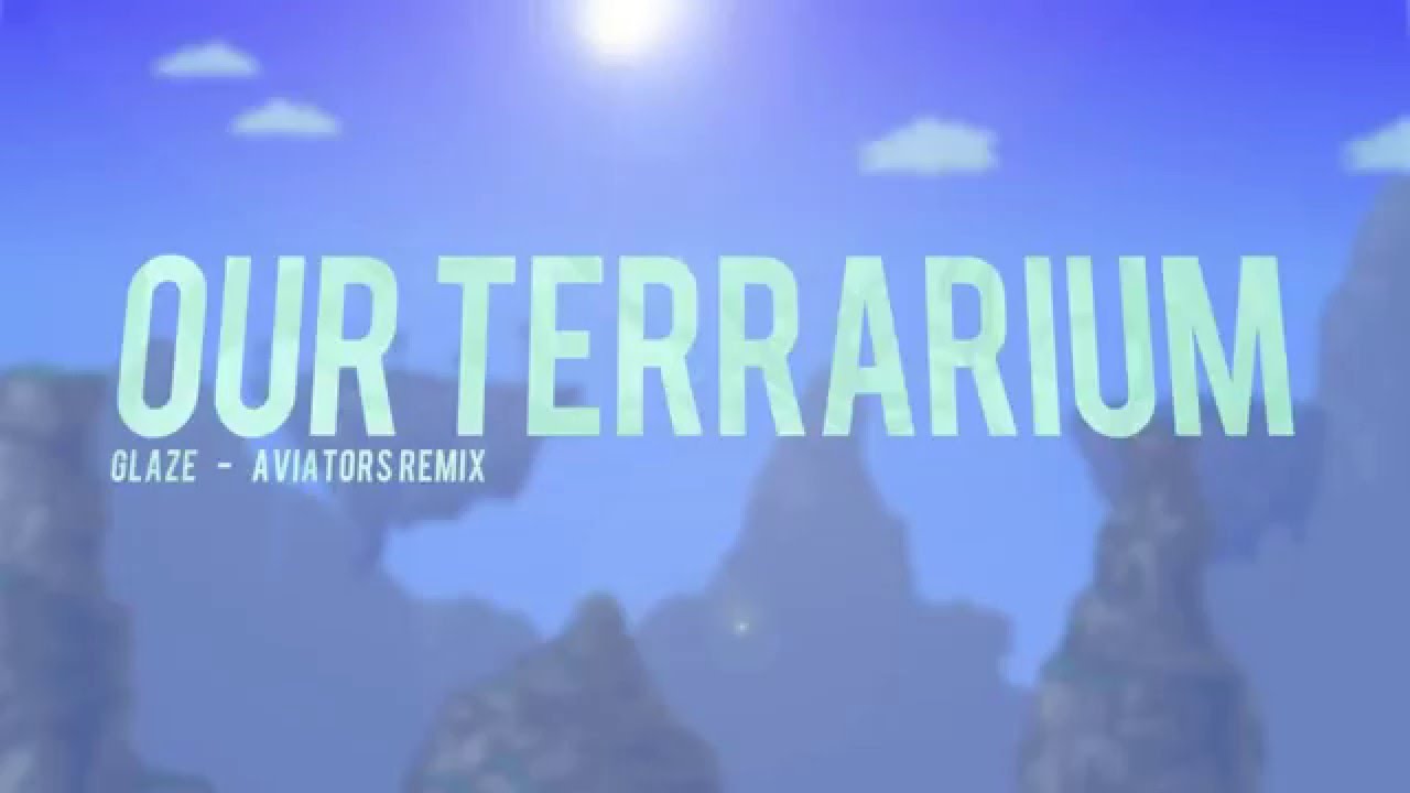 Glaze - Our Terrarium (Aviators Remix)
