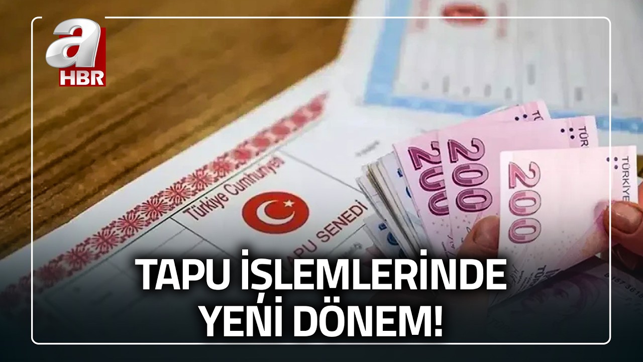 Tapu işlemlerinde yeni d&ouml;nem! Satış bedeli d&uuml;ş&uuml;k g&ouml;sterilemeyecek | A Haber