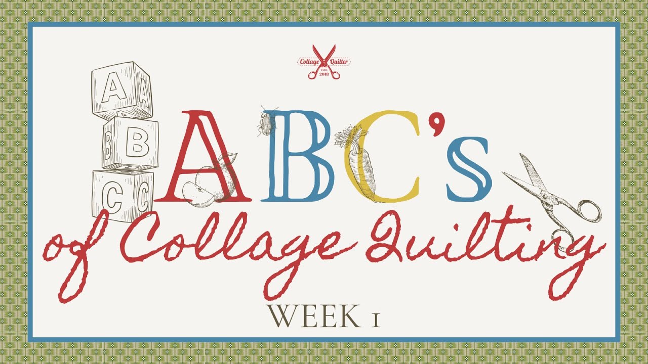 The ABC's of Collage Quilting: Week 1