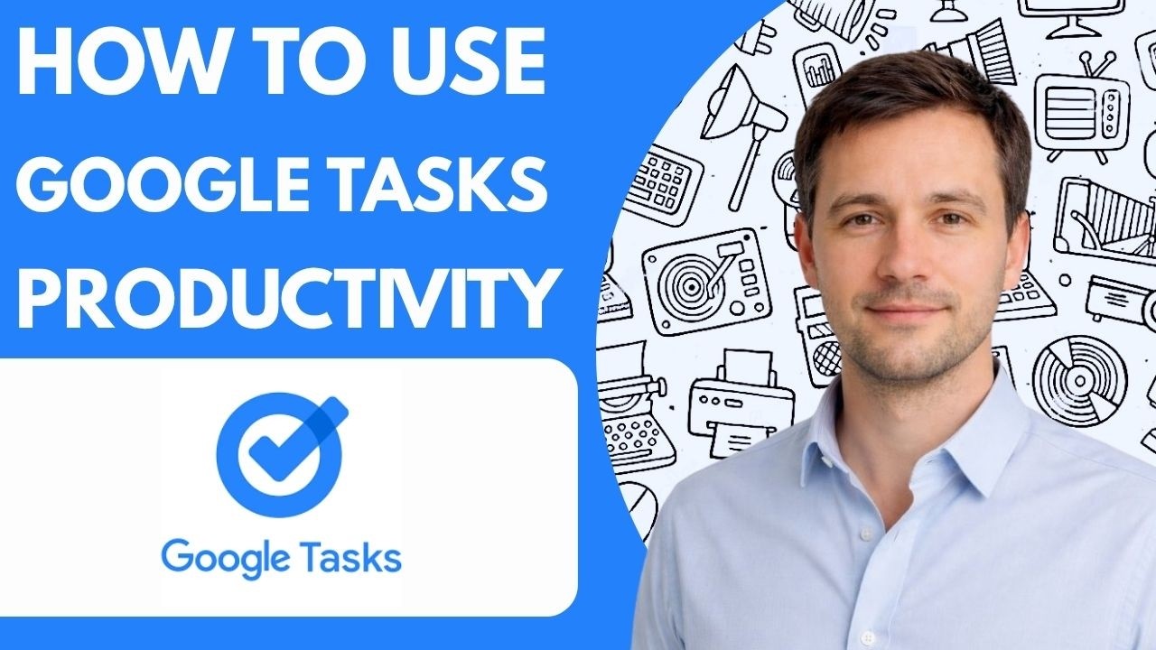 how to use google tasks for productivity full guide 2026