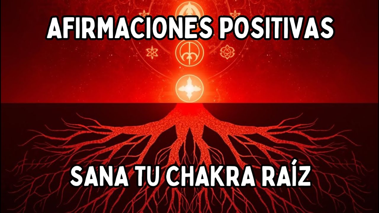 SANA tu CHAKRA RAÍZ | Afirmaciones Positivas