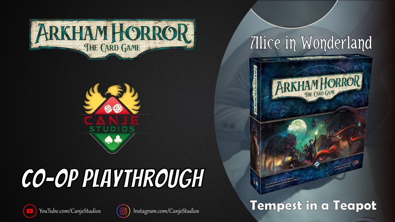 Canje Plays Arkham Horror LCG - Alice in Wonderland - TTS | Episode 3