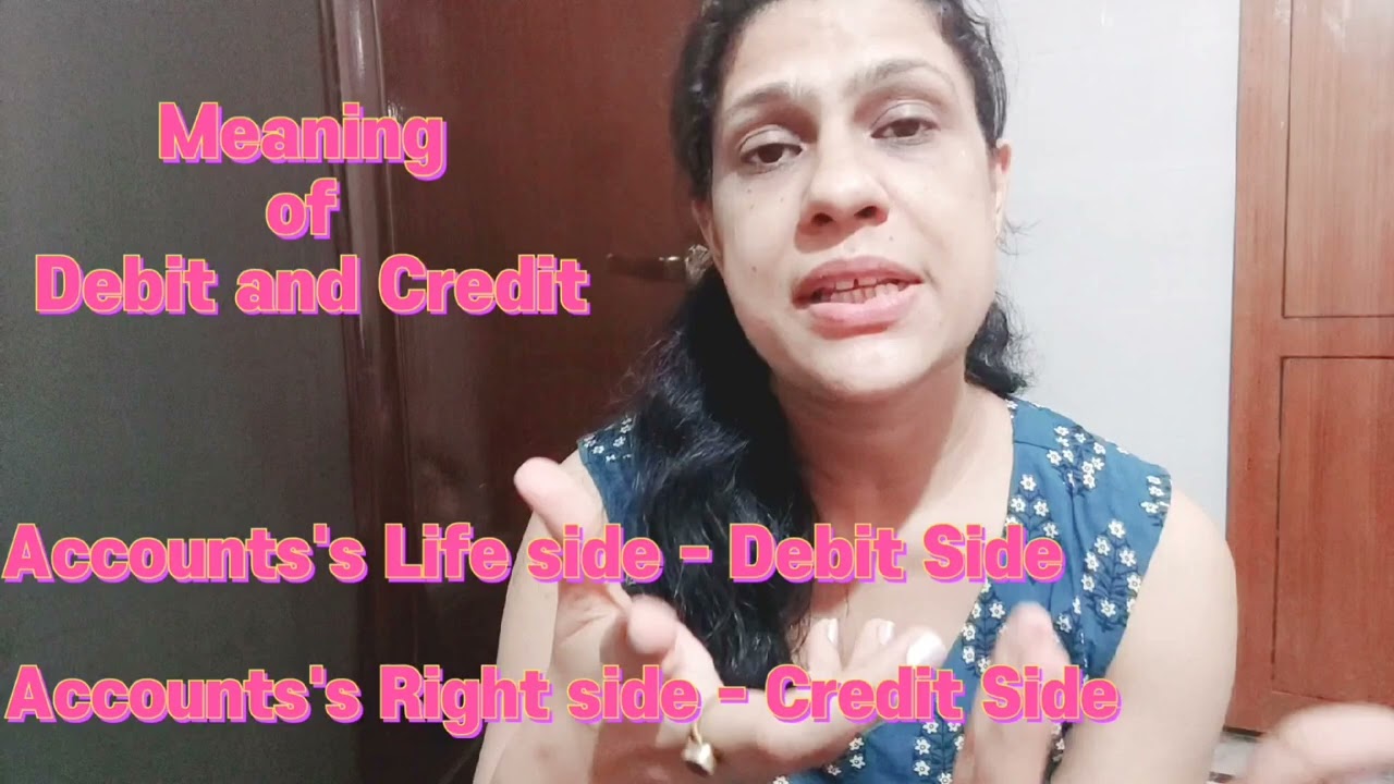 What is debit and credit? Meaning of Dr. and Cr. (Class-11th Accounts)