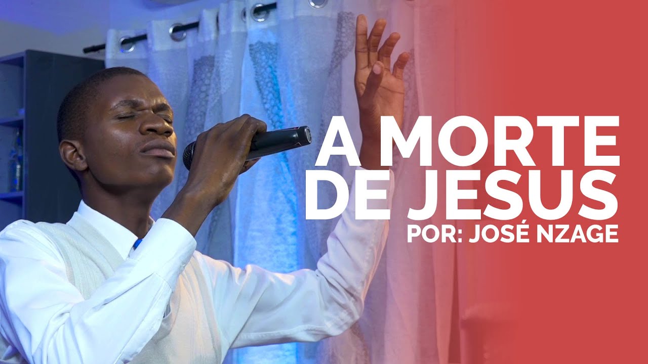 A MORTE DE JESUS - JOSÉ NZAGE /União Nordeste de Angola / Música Adventista