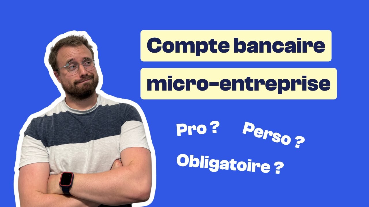 Tout savoir sur compte bancaire en micro-entreprise 💳