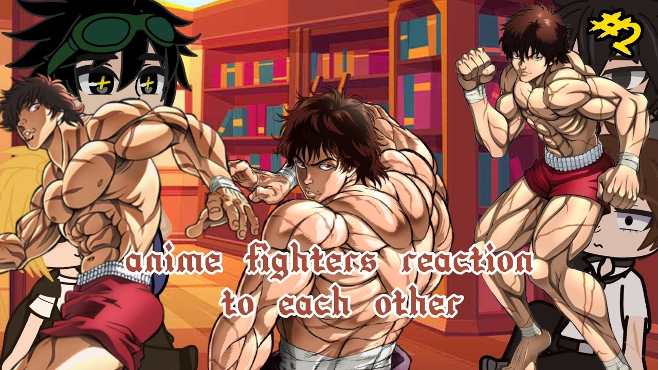 anime fighters reaction to each other#2/4||Gacha Life||~Baki Hanma~