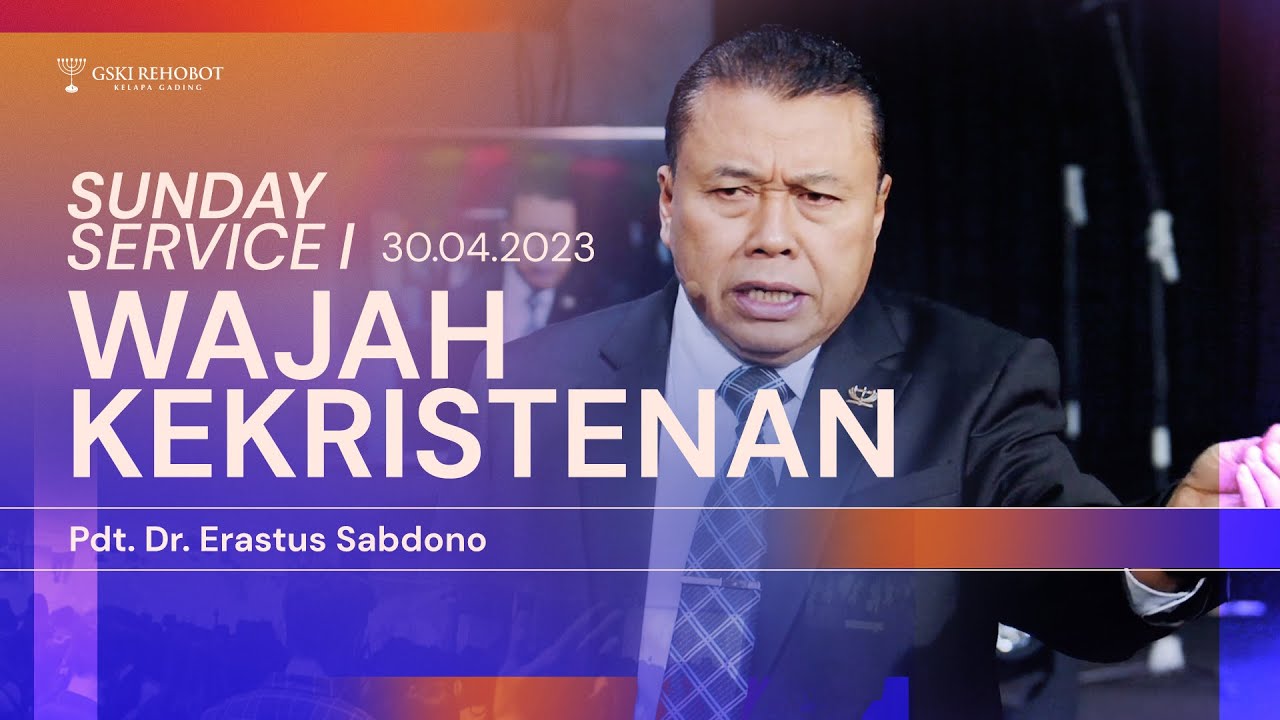 WAJAH KEKRISTENAN | Pdt. Dr. Erastus Sabdono | 30 April 2023 | SS I - 11.00 WIB
